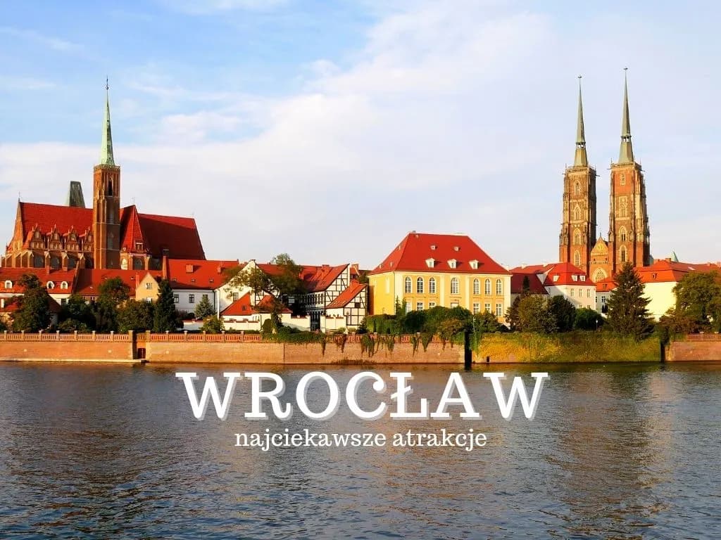 Wrocław atrakcje turystyczne – najciekawsze miejsca, które musisz zobaczyć
